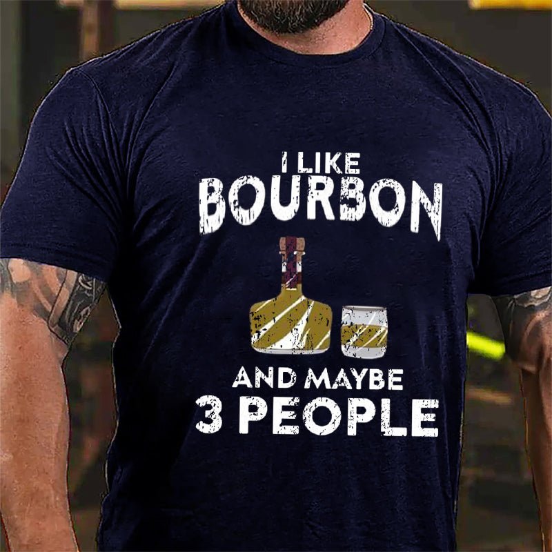 I Like Bourbon And Maybe Three People Cotton T-shirt-Maturelion