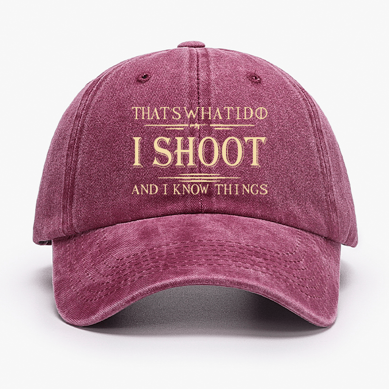 That's What I Do I Shoot And I Know Things Cap-Maturelion