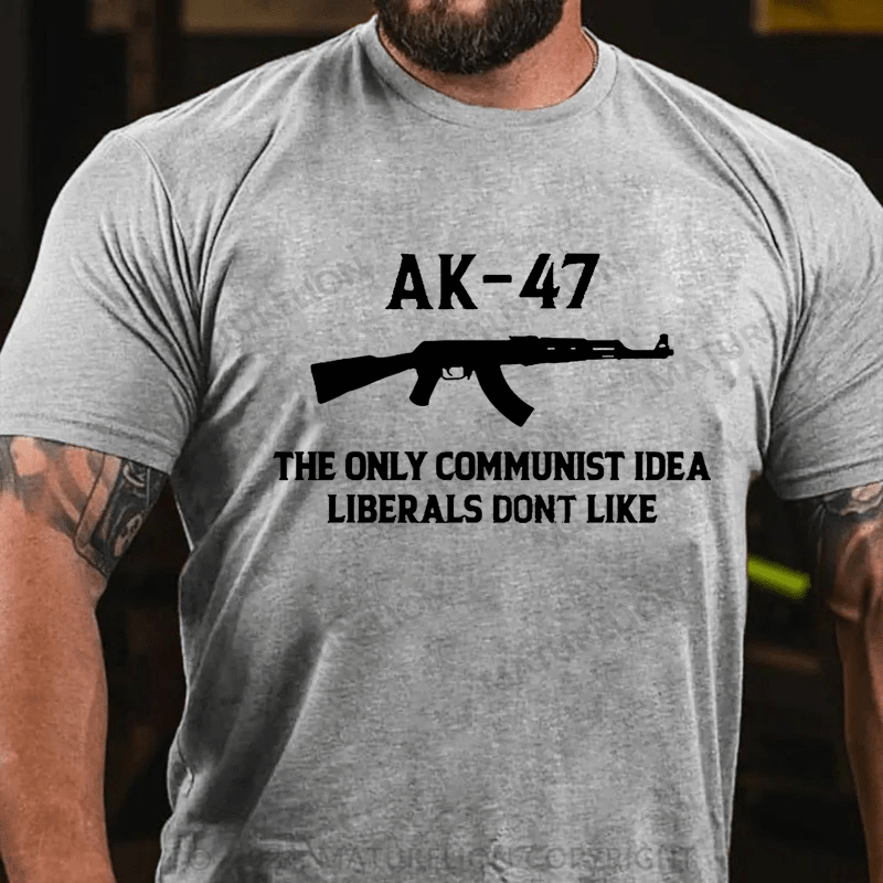 Maturelion AK-47 The Only Communist Idea Liberals Don't Like Cotton T-shirt -Maturelion