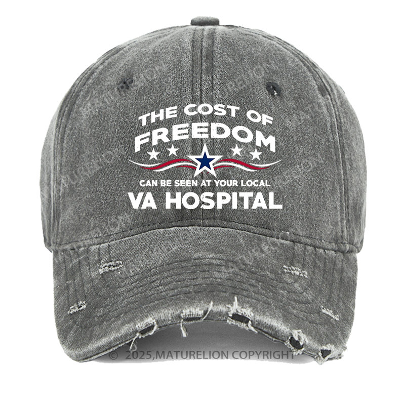 Maturelion The Cost Of Freedom Can Be Seen At Your Local VA Hospital Washed Vintage Cap
