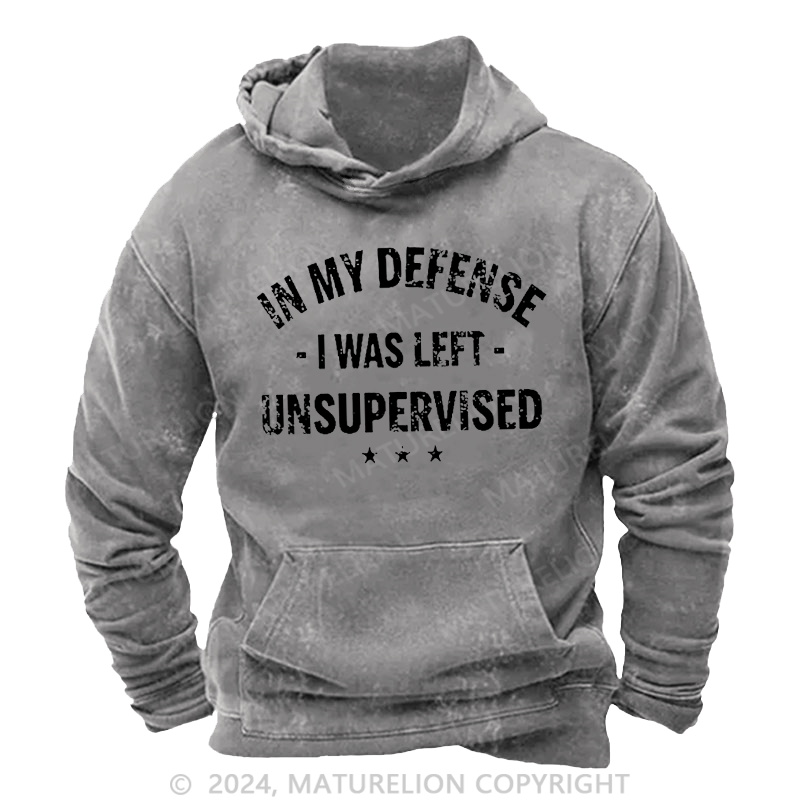 Maturelion Men's Hoodie In My Defense I Was Left Unsupervised Hoodie