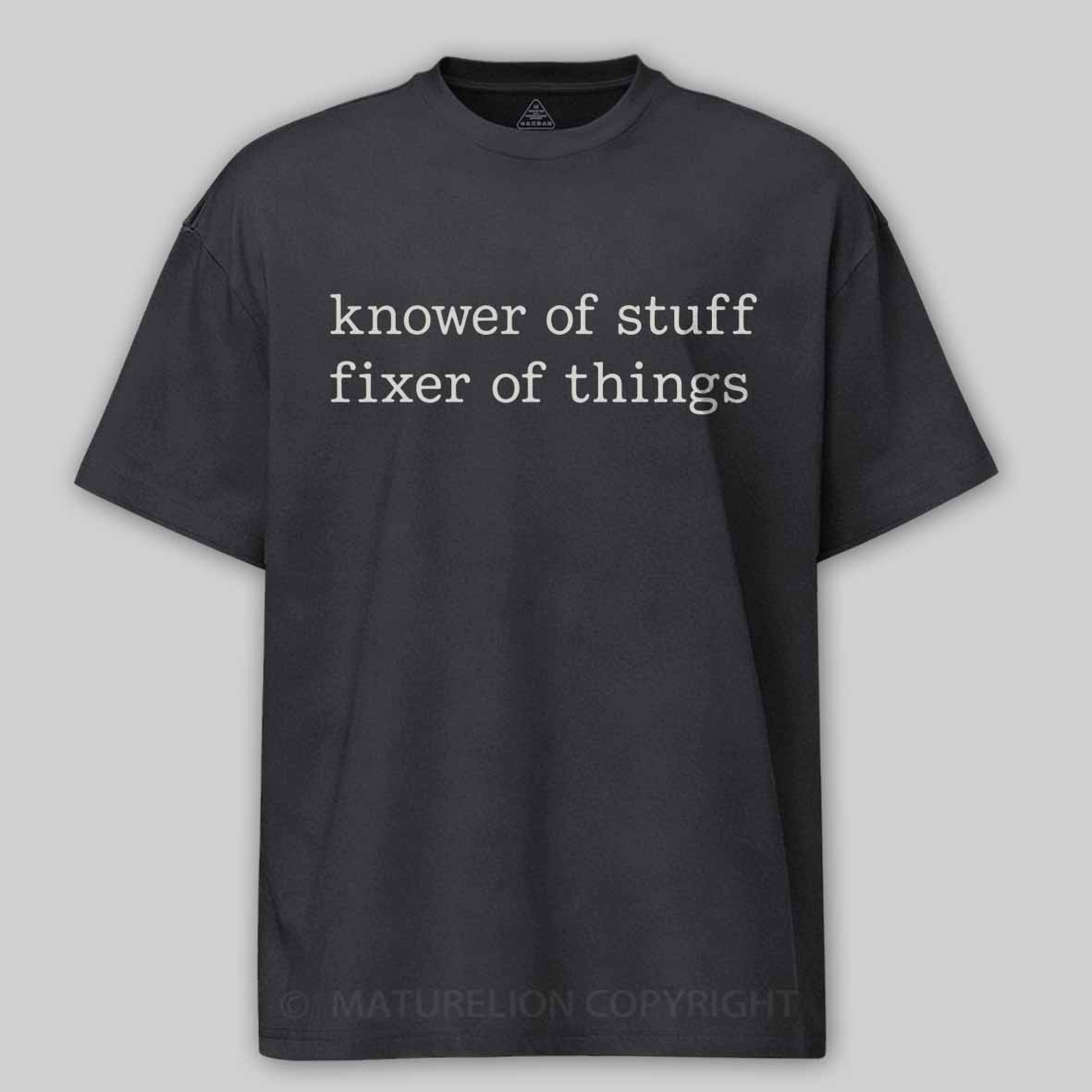 Maturelion Knower of Stuff Fixer of Things Funny Mechanic Cotton T-shirt