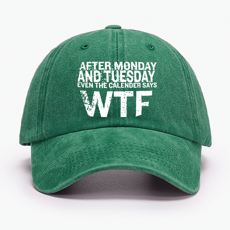 After Monday And Tuesday Even The Calendar Says WTF Sarcastic Cap-Maturelion