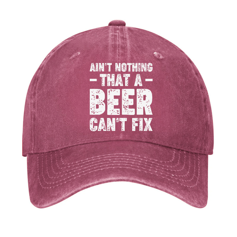 Ain't Nothing That A Beer Can't Fix Funny Liquor Cap-Maturelion