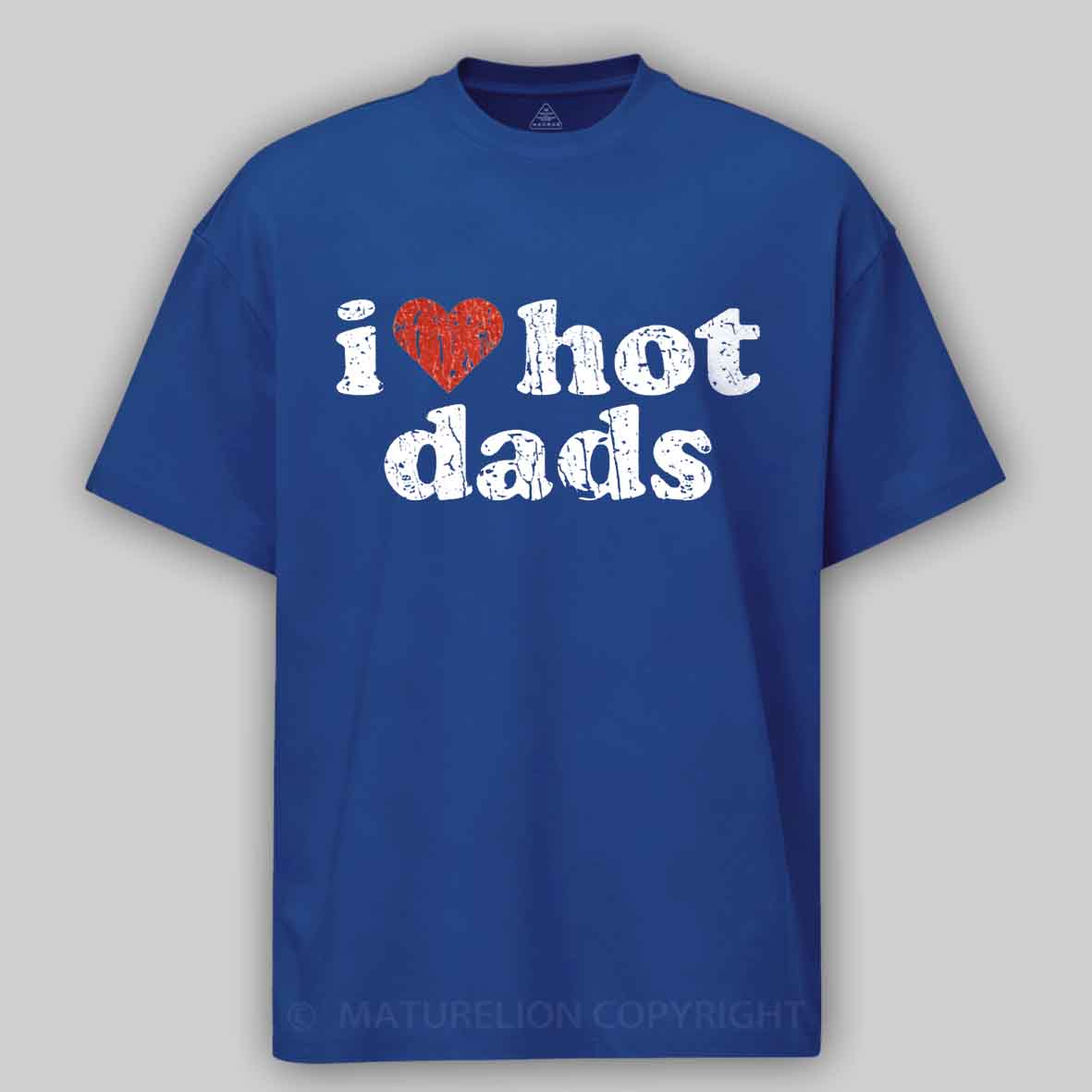 Maturelion I Love Hot Dads 1998 Cotton T-shirt
