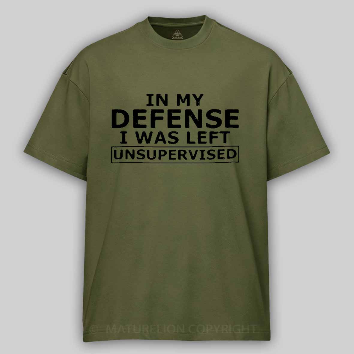 Maturelion In My Defense I Was Left Unsupervised Cotton T-shirt 