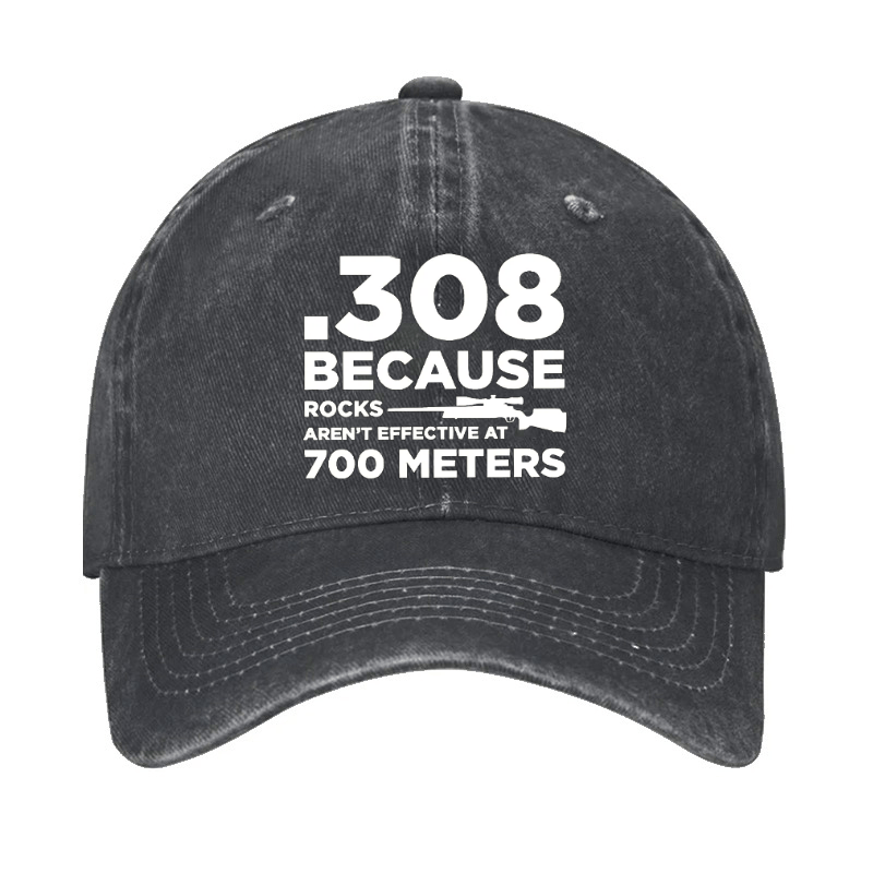 308 Because Rocks Aren'T Effective At 700 Meters Cap (Free Customization) Sale-Maturelion