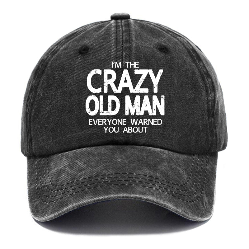 I'm The Crazy Old Man Everyone Warned You About Funny Gift Cap-Maturelion