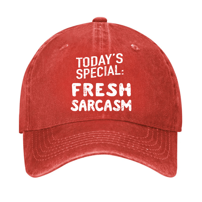 Today's Special: Fresh Sarcasm Funny Sarcastic Cap-Maturelion