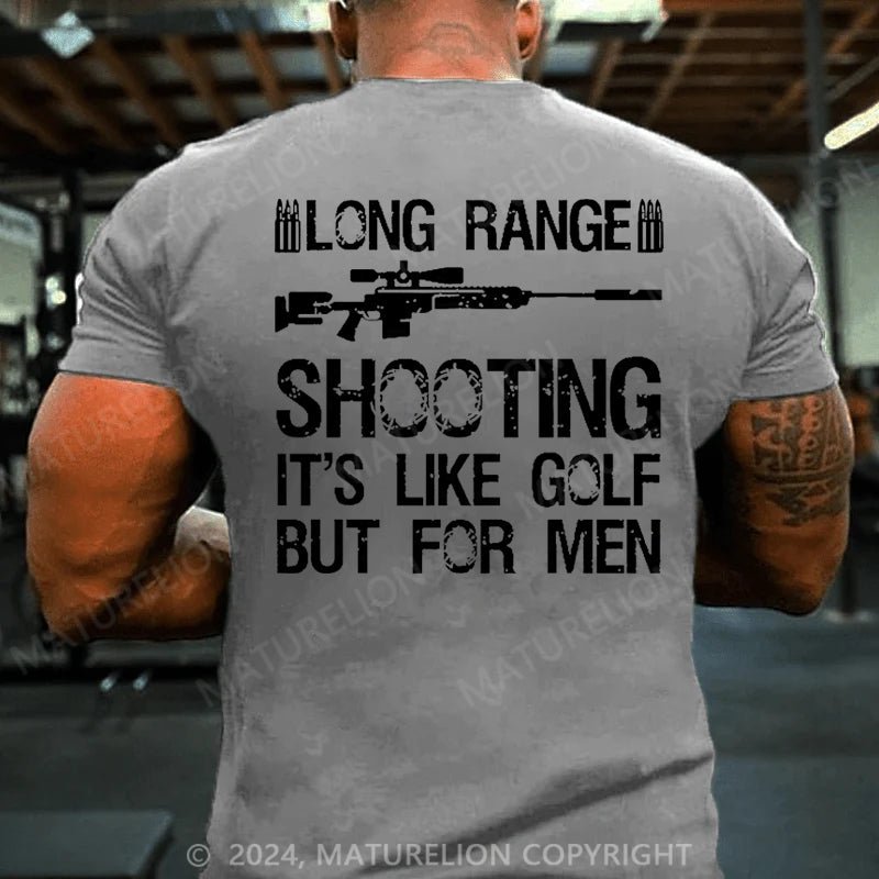 Maturelion Long Range Shooting It's Like Golf But For Men Cotton T-shirt (Free Customization)