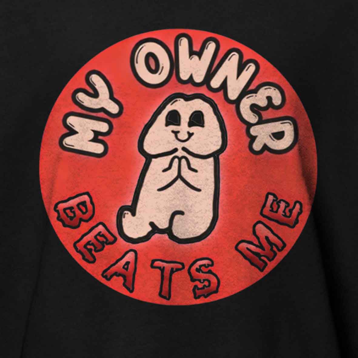 Maturelion My Owner Beats Me Cotton T-shirt