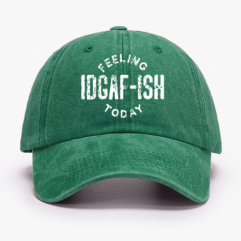 Feeling IDGAF-ish Today Funny Sarcastic Cap-Maturelion