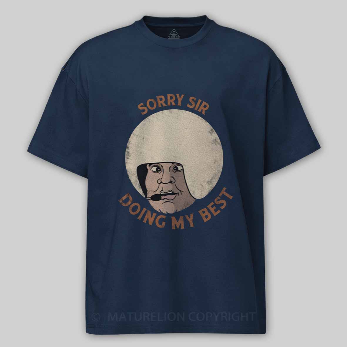 Maturelion Sorry sir, doing my best Cotton T-shirt