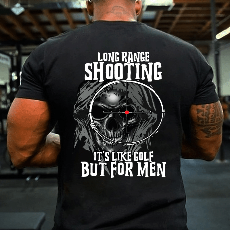 Long Range Shooting It's Like Golf But For Men Cotton T-shirt (Free Customization)