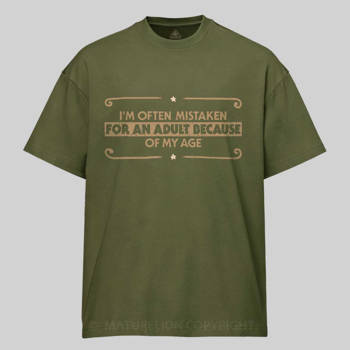 Maturelion Because Of My Age Cotton T-shirt