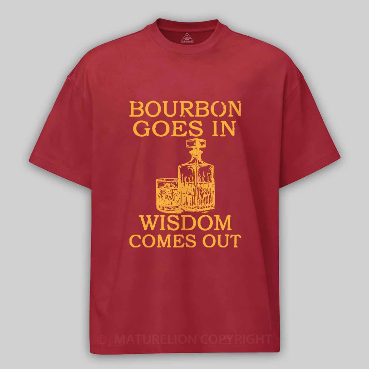Maturelion Bourbon Goes In Wisdom Comes Out Unisex Cotton T-shirt 