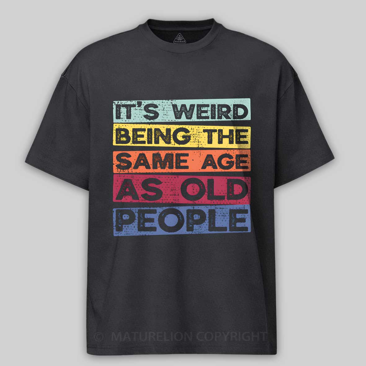 Maturelion  Same Age As Old People Cotton T-shirt