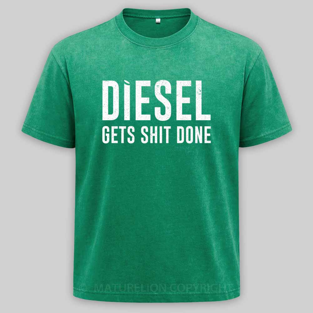 Maturelion Diesel Gets Sht Done - Stacks Trucker Coal Worker Washed T-shirt