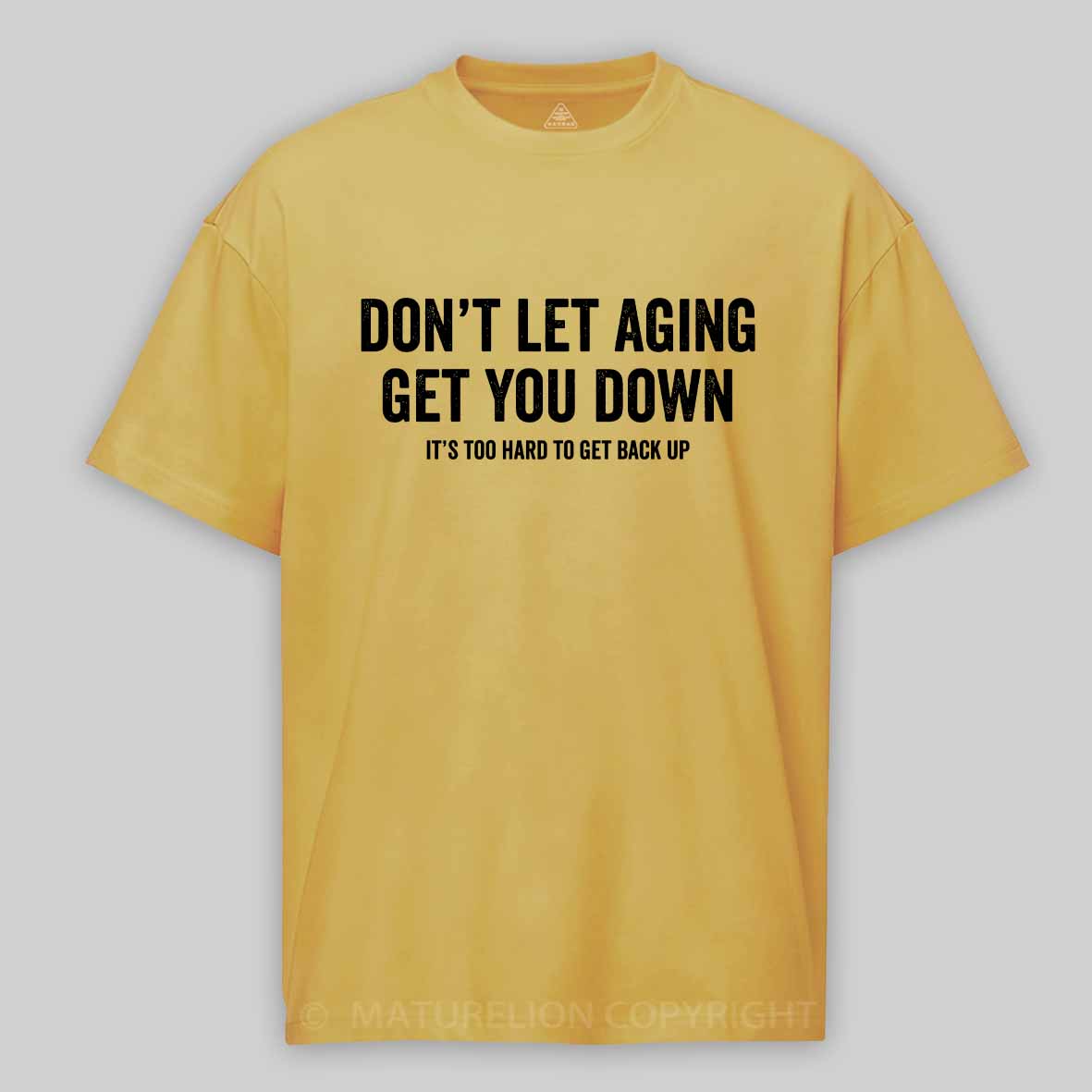 Maturelion Don't let aging get you down Cotton T-shirt