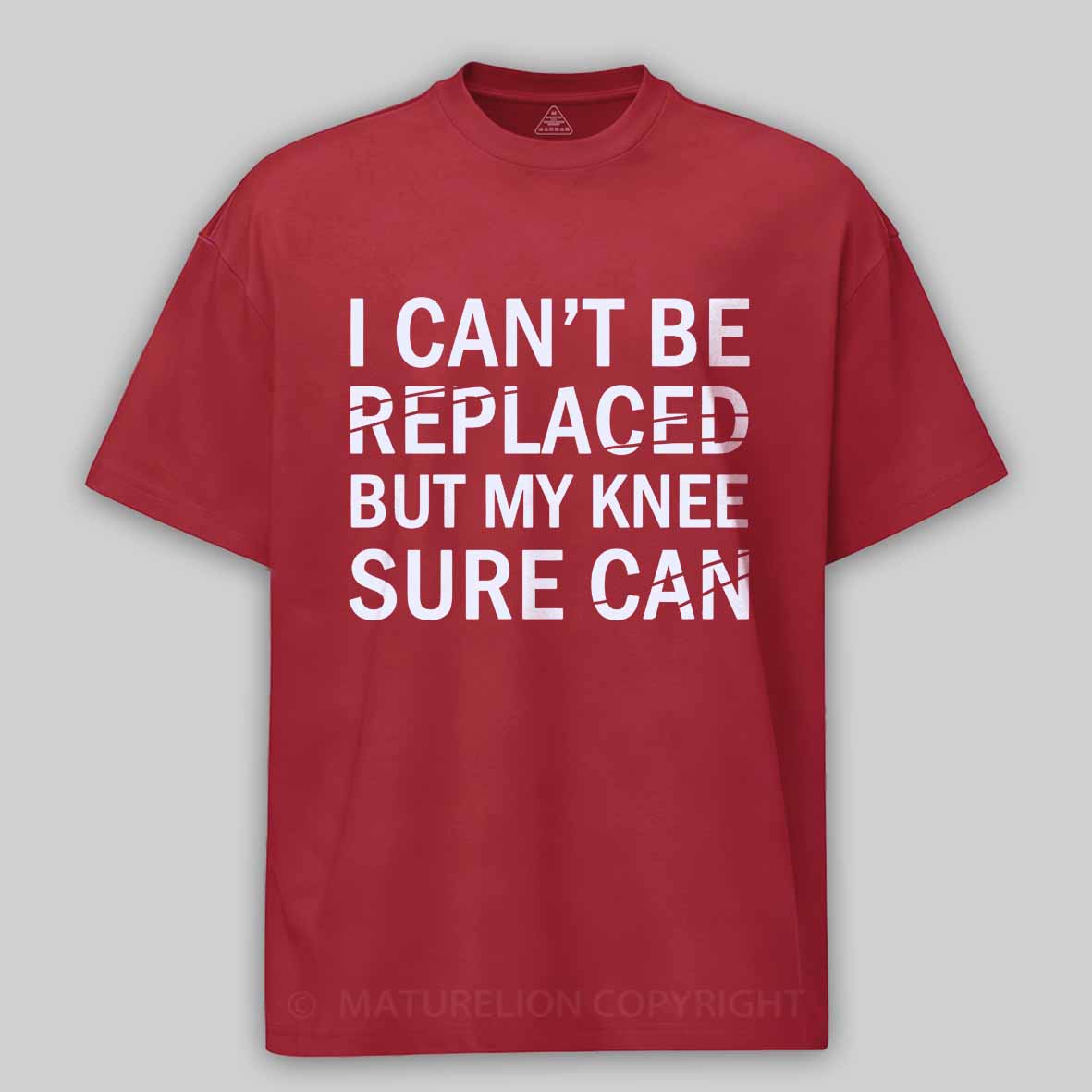 Maturelion I Can't Be Replaced But My Knee Sure Can Cotton T-shirt