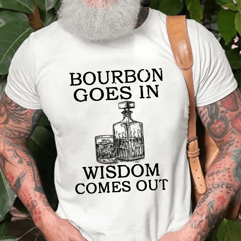 Maturelion Bourbon Goes In Wisdom Comes Out Unisex Cotton T-shirt 