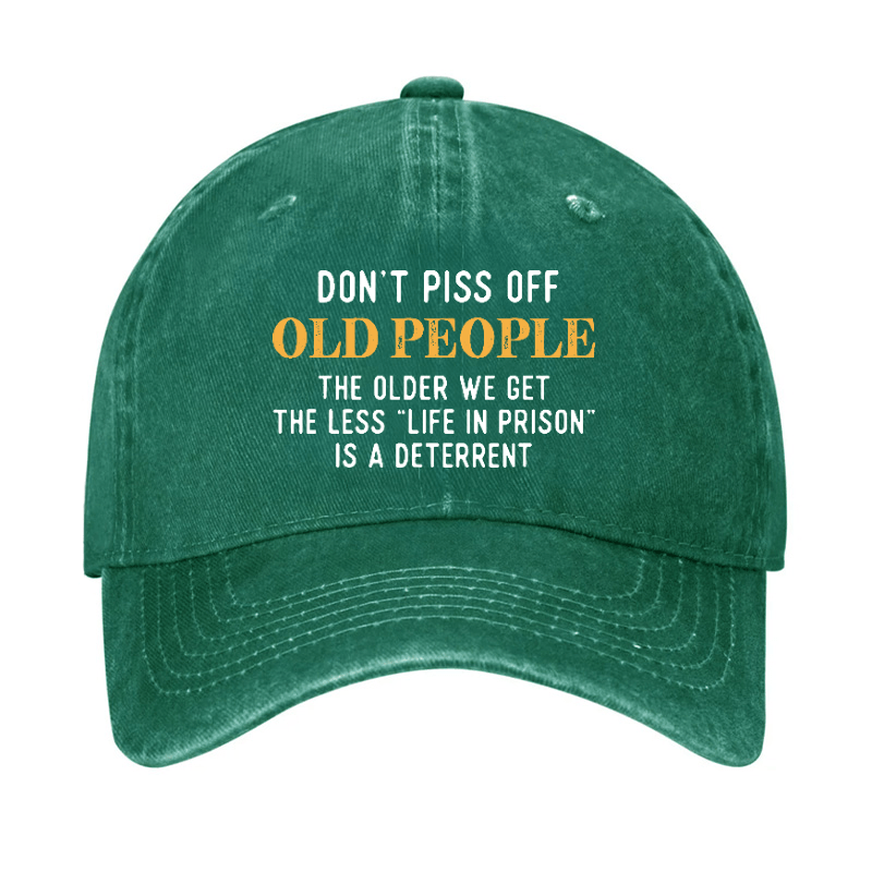 Don't Piss Off Old People The Older We Get The Less Life In Prison Is A Deterrent Cap-Maturelion