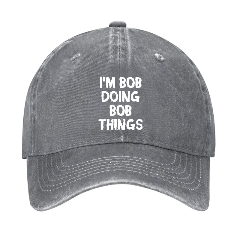 I'm Bob Doing Bob Things Funny Cap-Maturelion