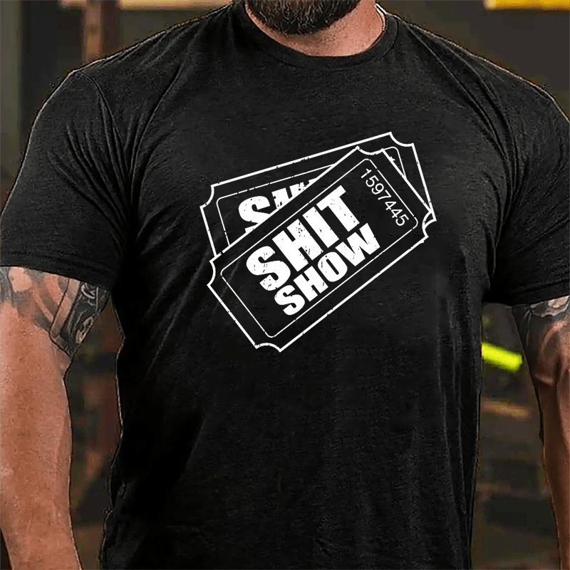 Shit Show Ticket Cotton T-shirt-Maturelion