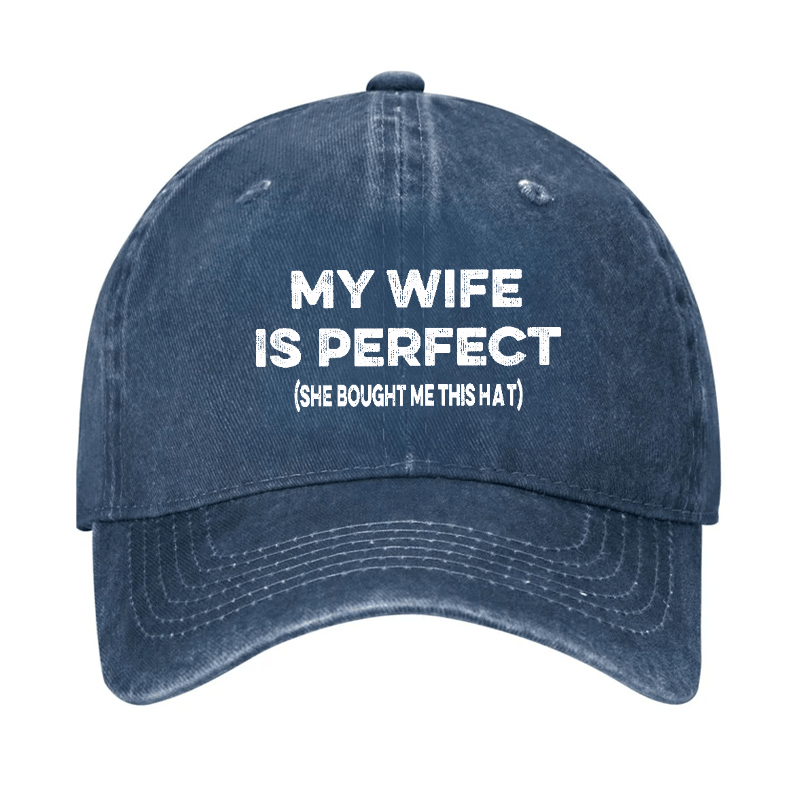 My Wife Is Perfect (She Bought Me This Cap) Funny Husband Gift Cap-Maturelion