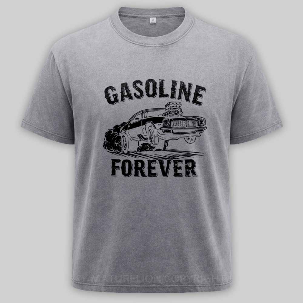 Maturelion Gasoline Forever - Funny Gas Cars Washed T-shirt