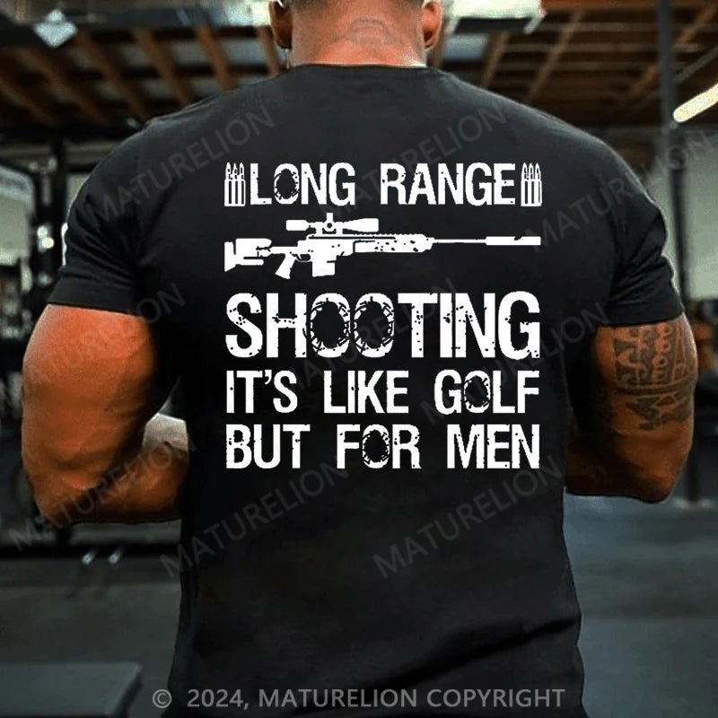 Maturelion Long Range Shooting It's Like Golf But For Men Cotton T-shirt (Free Customization)