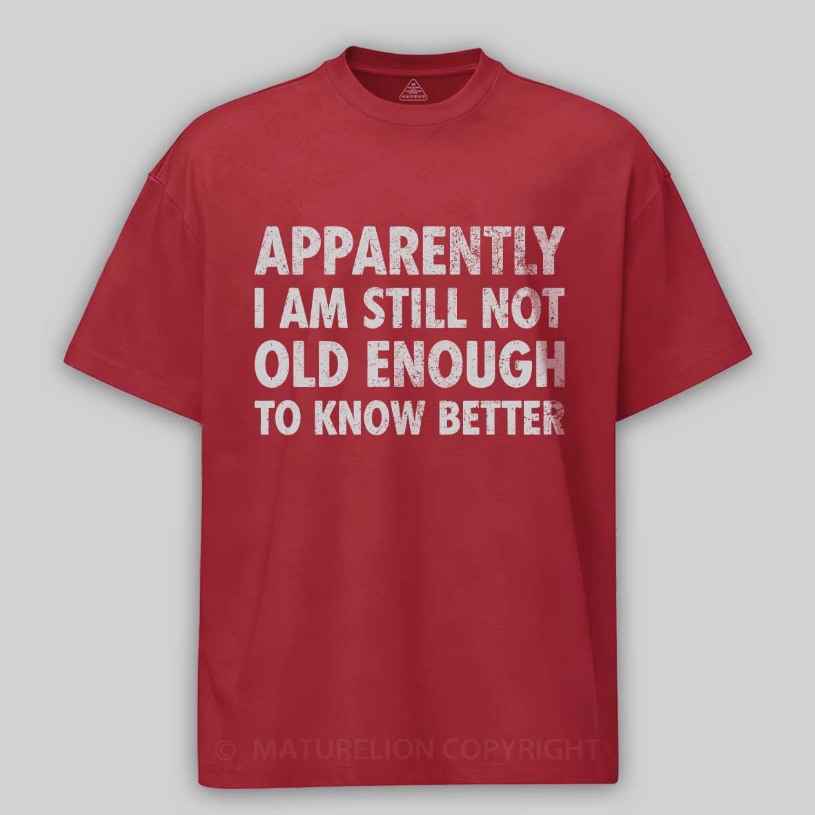 Maturelion Apparently I'm Still Not Old Enough to Know Bette Cotton T-shirt