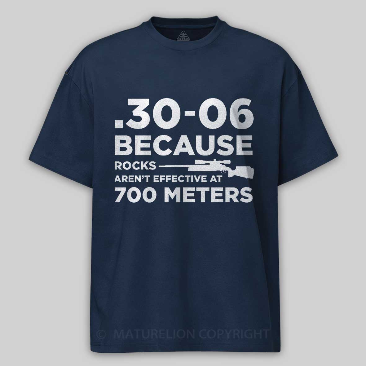 30-06 308 Because Rocks Aren'T Effective At 700 Meters Men's Cotton T-shirt 