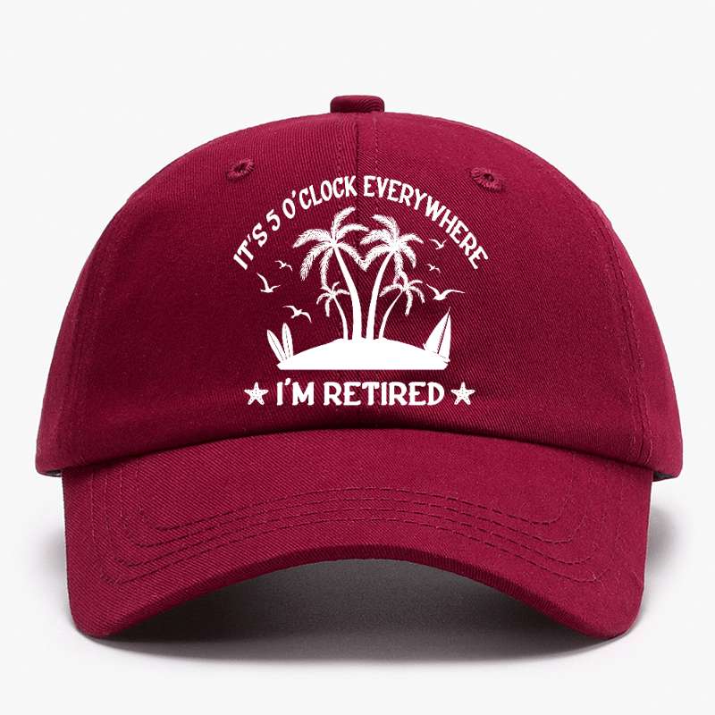 It's 5 O'Clock Everywhere I'm Retired Baseball Cap-Maturelion