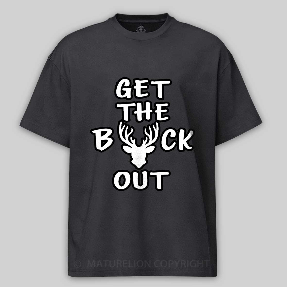 Maturelion Men's T-Shirt Get The Buck Out Cotton T-Shirt