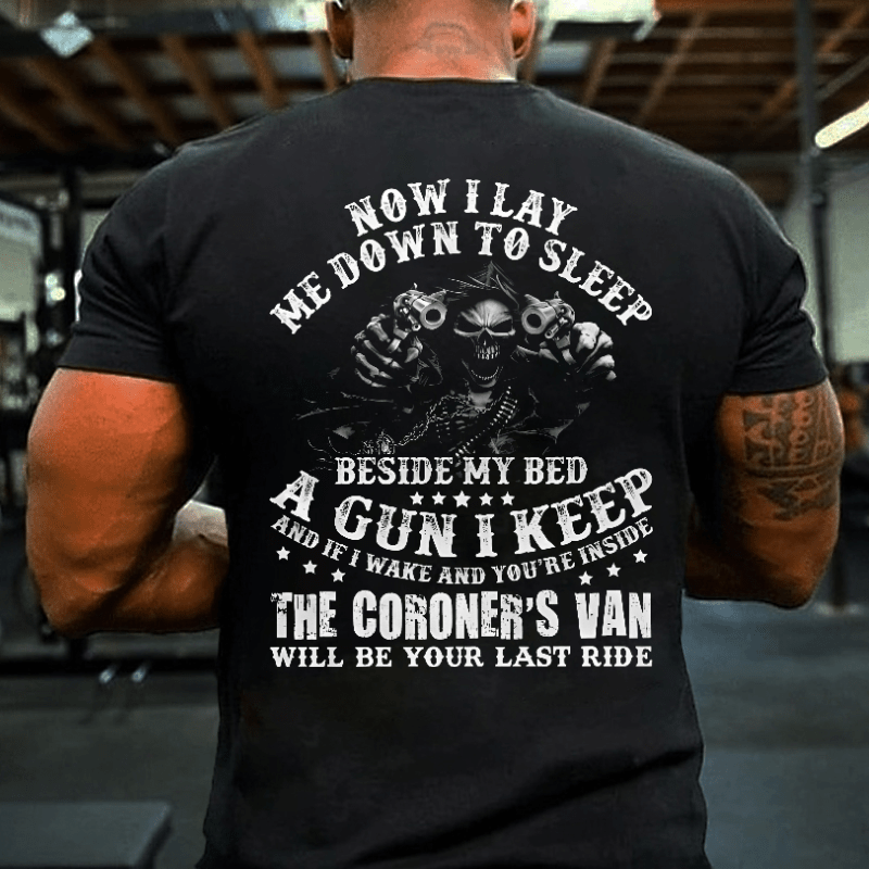 If I Wake And You're Inside Keep The Coroner's Van Will Be Your Last Ride Sarcastic Cotton T-shirt (Free Customization)
