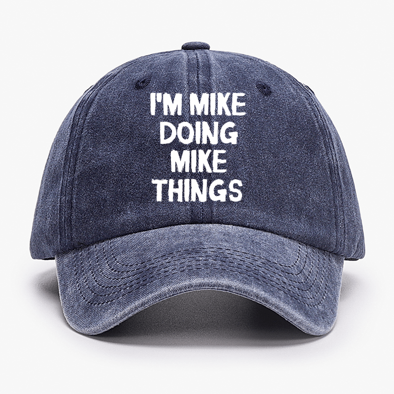 I'm Mike Doing Mike Things Cap-Maturelion