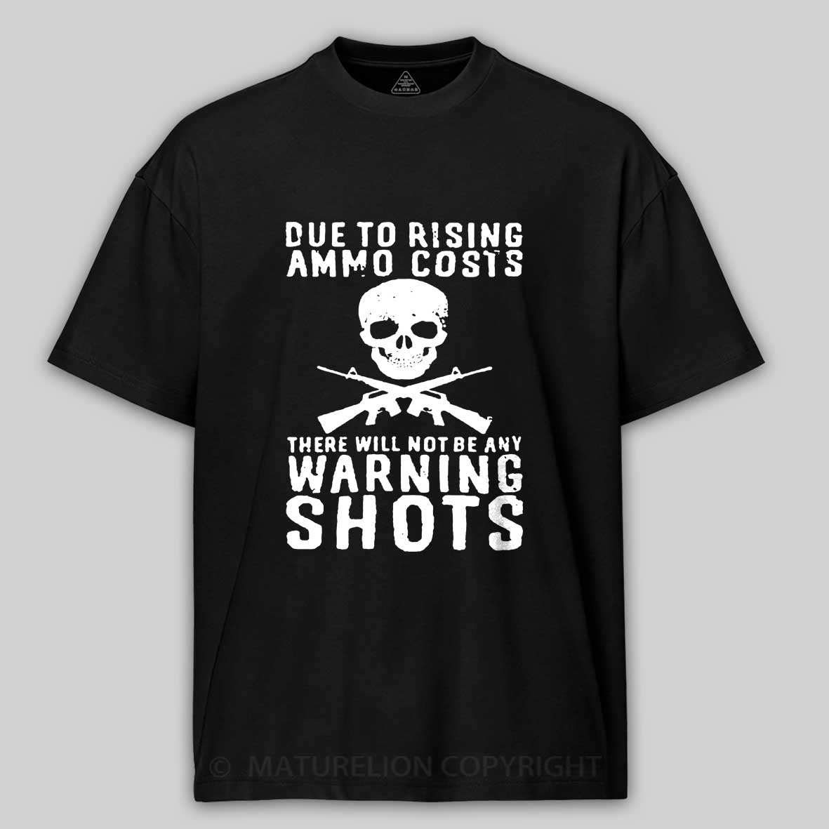 Maturelion Men's T-shirt Rising Ammo Costs No Warning Shots Cotton T-shirt