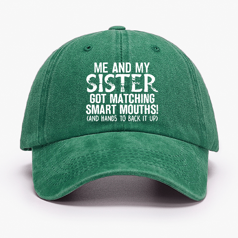 Me And My Sister Got Matching Smart Mouths! And Hands To Back It Up Cap-Maturelion