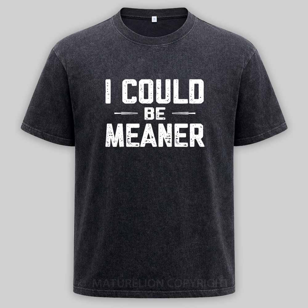MaturelionOld I Could Be Meaner, Funny Adult Humor Washed T-shirt