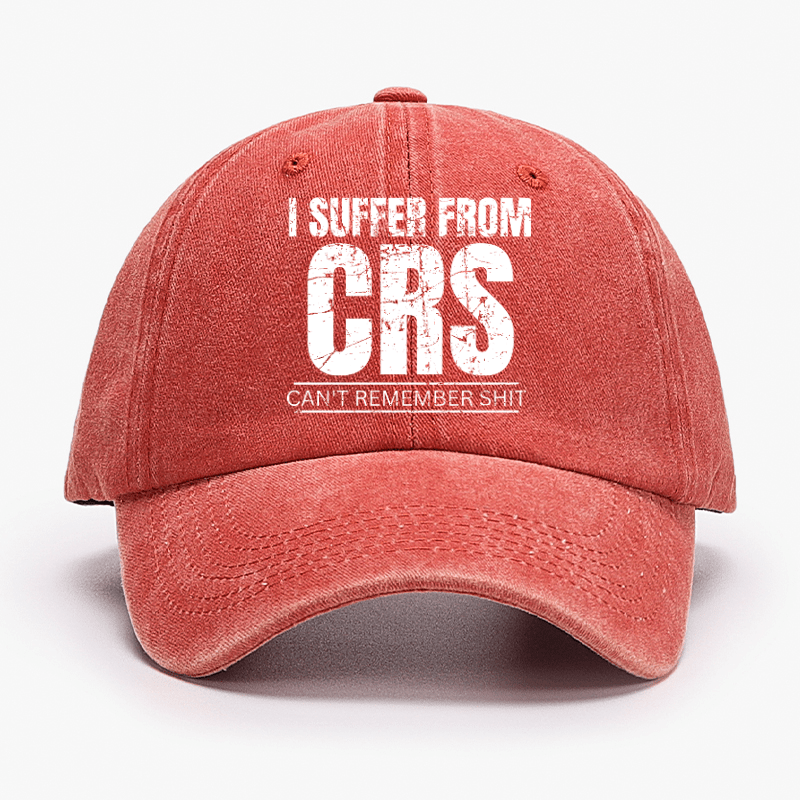 I Suffer From CRS Can Not Remember Shit Cap-Maturelion