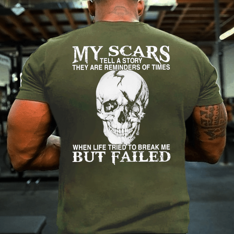 Maturelion My Scars Tell A Story They Are Reminders Of When Life Tried To Break Me But Failed Cotton T-shirt -Maturelion