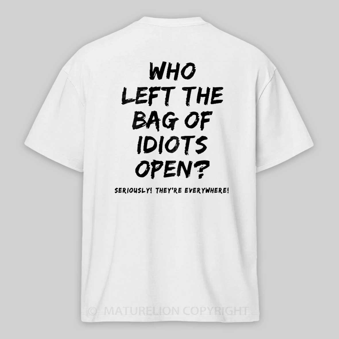 Maturelion Men's Who Left The Bag Of Idiots Open T-shirt 