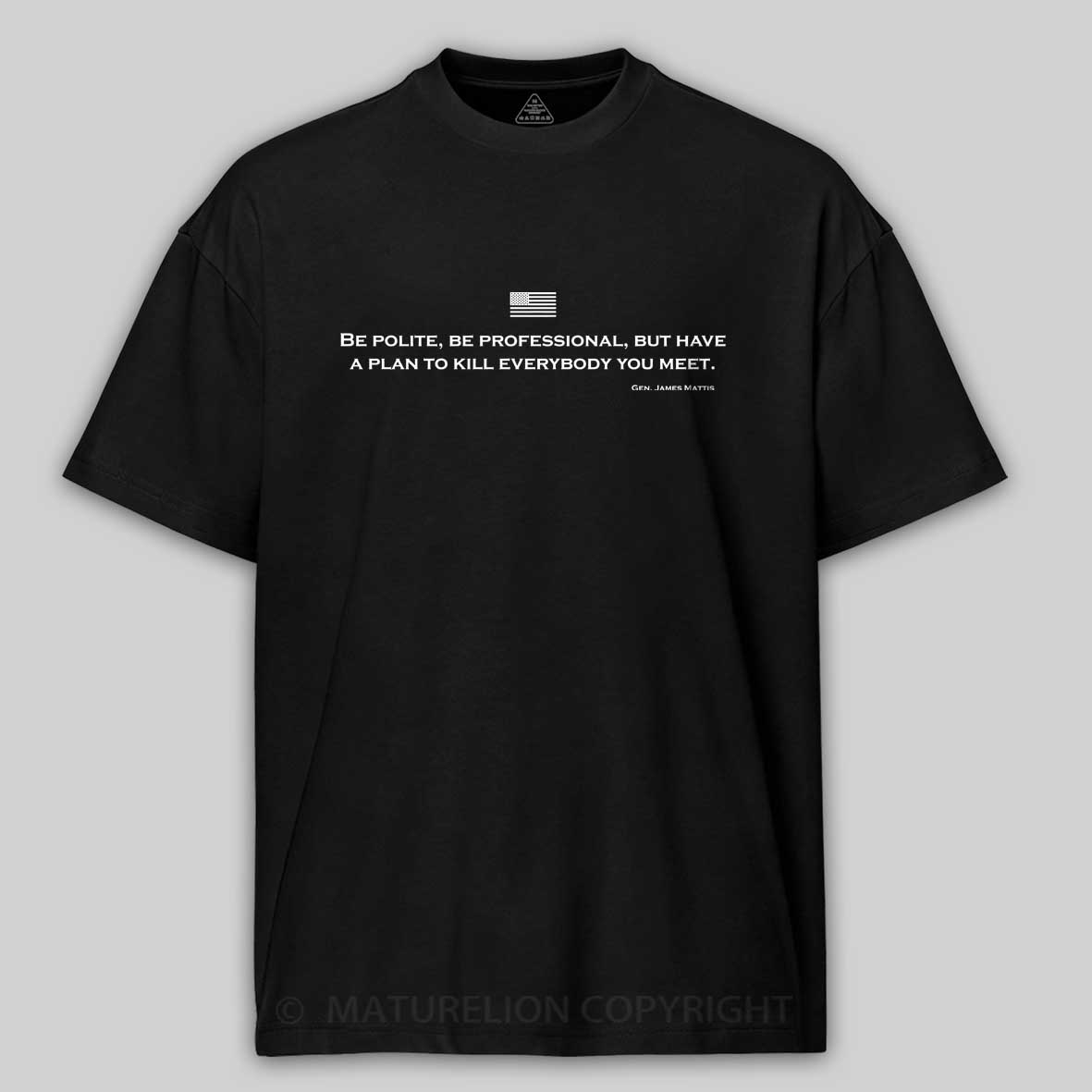 Maturelion Men's T-Shirt Be Polite and Have a Plan Mattis Quote Cotton T-Shirt