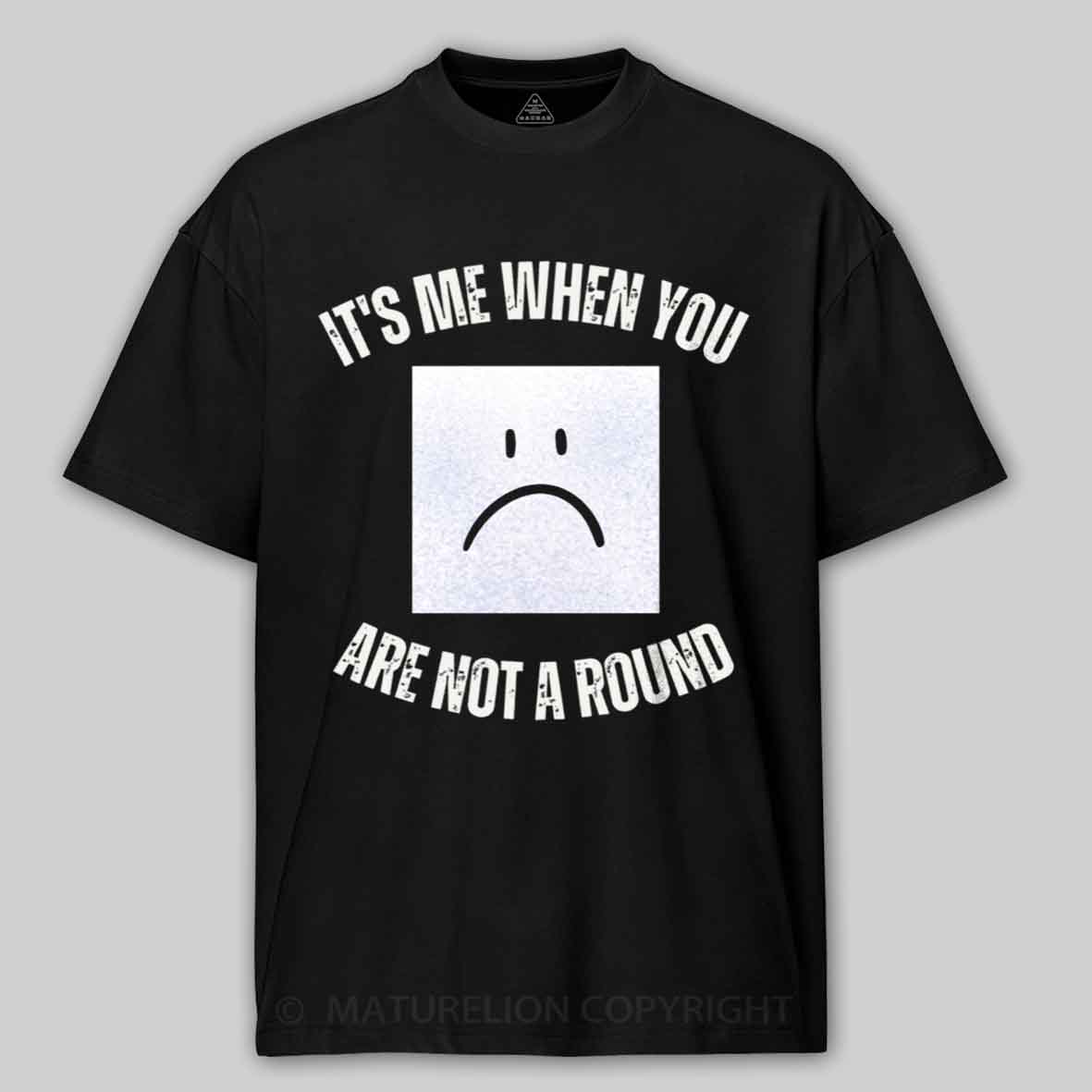 Maturelion I'm a Square When You Are Not A round Cotton T-shirt