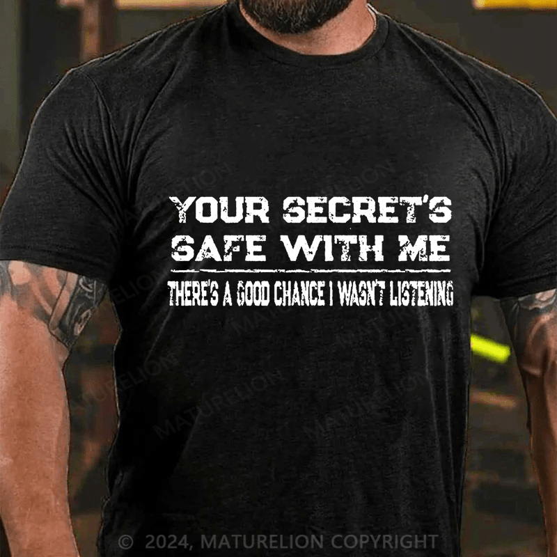 Maturelion Your Secret's Safe With Me There's A Good Chance I Wasn't Listening Unisex Cotton T-shirt -Maturelion