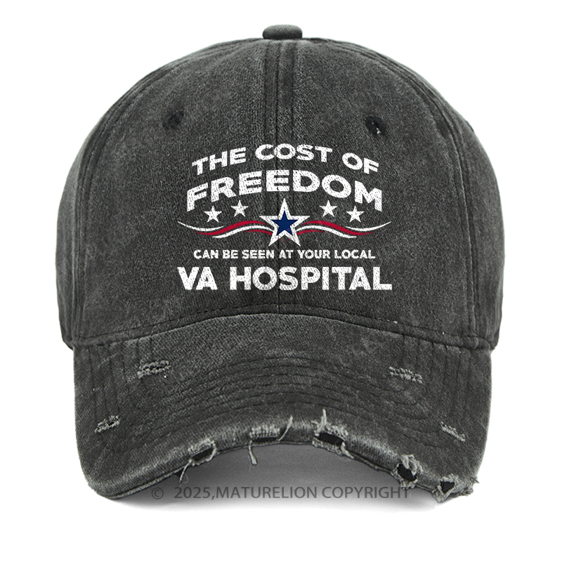 Maturelion The Cost Of Freedom Can Be Seen At Your Local VA Hospital Washed Vintage Cap