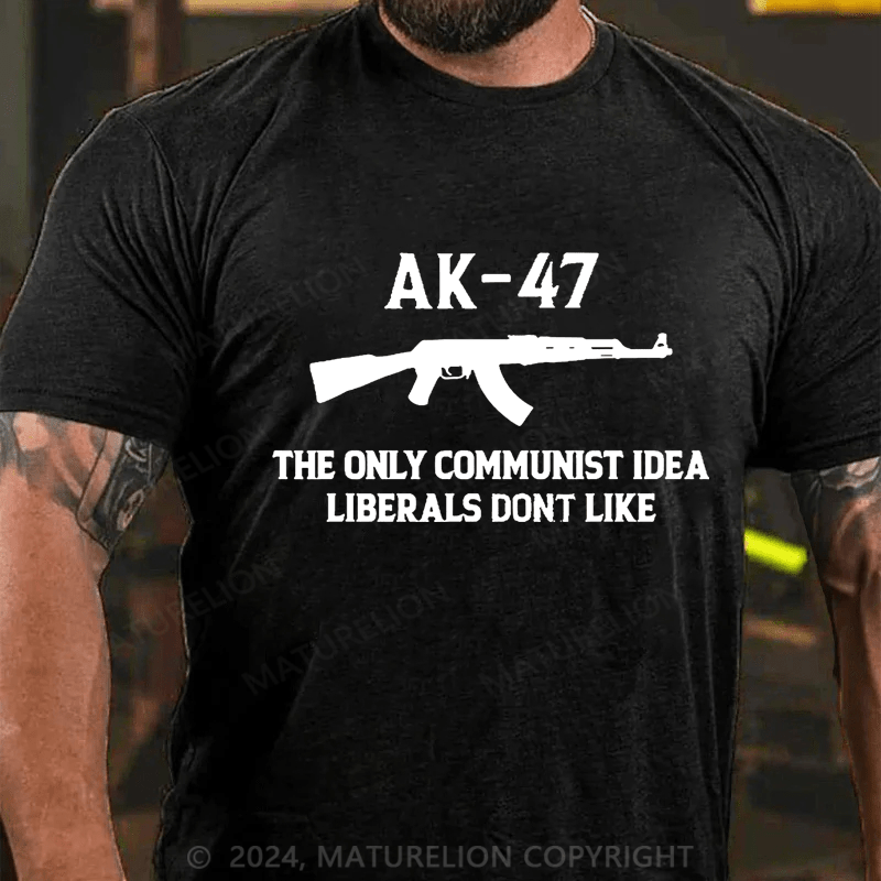 Maturelion AK-47 The Only Communist Idea Liberals Don't Like Cotton T-shirt -Maturelion