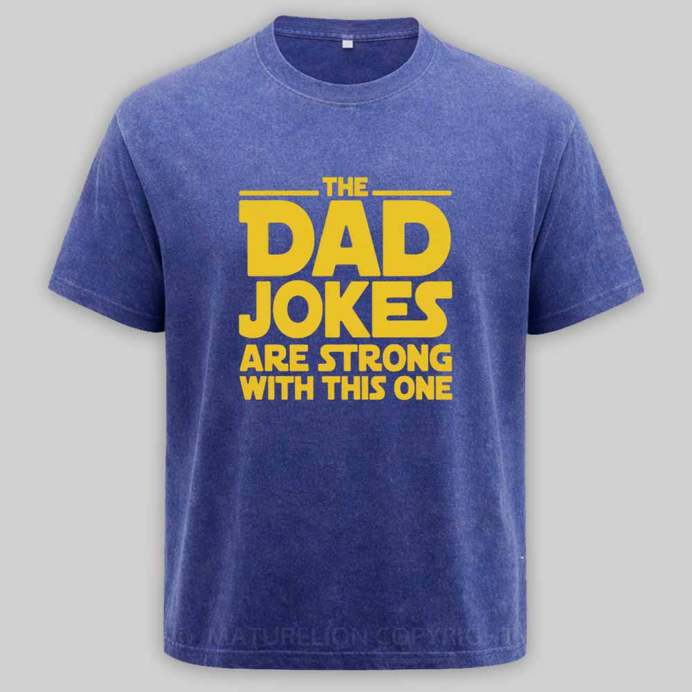 Maturelion Beware The Dad Jokes Are Strong With This Oner Washed T-shirt