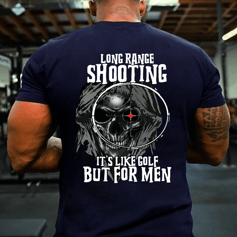 Long Range Shooting It's Like Golf But For Men Cotton T-shirt (Free Customization)